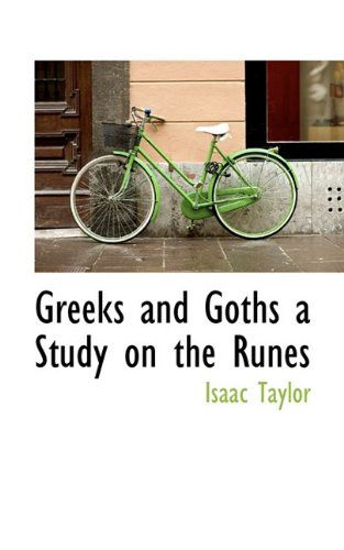 Cover for Isaac Taylor · Greeks and Goths a Study on the Runes (Pocketbok) (2009)