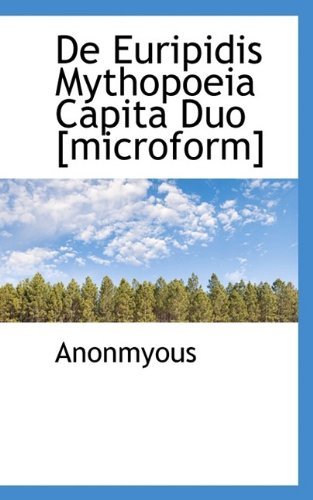 Cover for Anonmyous · De Euripidis Mythopoeia Capita Duo [microform] (Paperback Book) (2009)