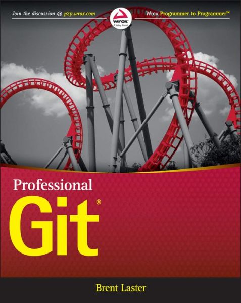 Professional Git - Brent Laster - Livros - John Wiley & Sons Inc - 9781119284970 - 3 de janeiro de 2017