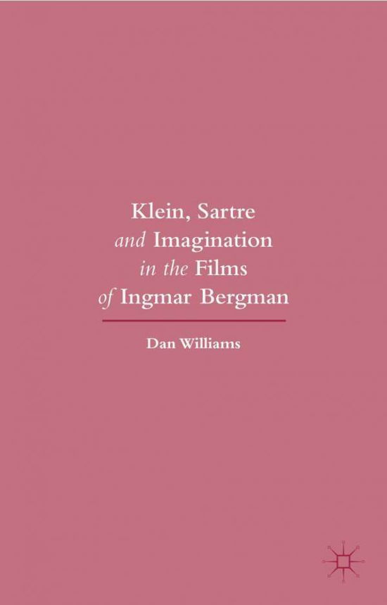 Cover for Dan Williams · Klein, Sartre and Imagination in the Films of Ingmar Bergman (Gebundenes Buch) [1st ed. 2015 edition] (2015)