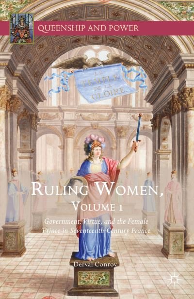 Cover for Derval Conroy · Ruling Women, Volume 1: Government, Virtue, and the Female Prince in Seventeenth-Century France - Queenship and Power (Hardcover bog) [1st ed. 2016 edition] (2015)
