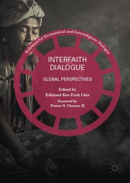 Cover for Chia · Interfaith Dialogue: Global Perspectives - Pathways for Ecumenical and Interreligious Dialogue (Hardcover Book) [1st ed. 2016 edition] (2016)