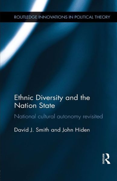 Ethnic Diversity and the Nation State: National Cultural Autonomy Revisited - Routledge Innovations in Political Theory - David Smith - Books - Taylor & Francis Ltd - 9781138825970 - April 27, 2015