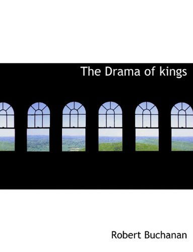 Cover for Robert Buchanan · The Drama of Kings (Taschenbuch) (2010)