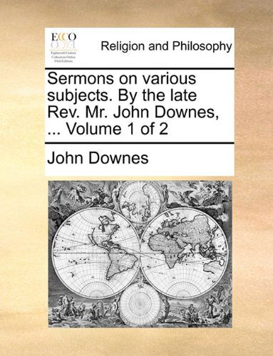 Cover for John Downes · Sermons on Various Subjects. by the Late Rev. Mr. John Downes, ...  Volume 1 of 2 (Paperback Book) (2010)