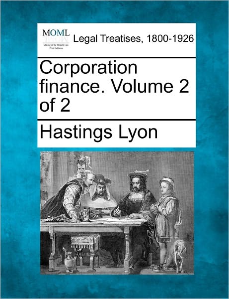 Cover for Hastings Lyon · Corporation Finance. Volume 2 of 2 (Paperback Book) (2010)