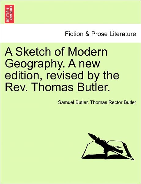 Cover for Samuel Butler · A Sketch of Modern Geography. a New Edition, Revised by the Rev. Thomas Butler. (Paperback Book) (2011)
