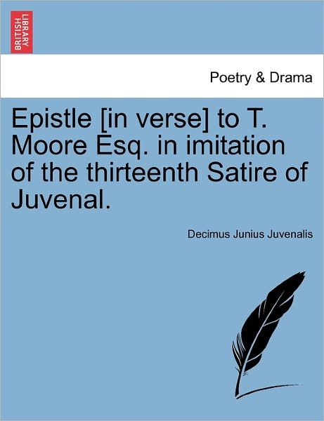 Cover for Decimus Junius Juvenalis · Epistle [in Verse] to T. Moore Esq. in Imitation of the Thirteenth Satire of Juvenal. (Pocketbok) (2011)