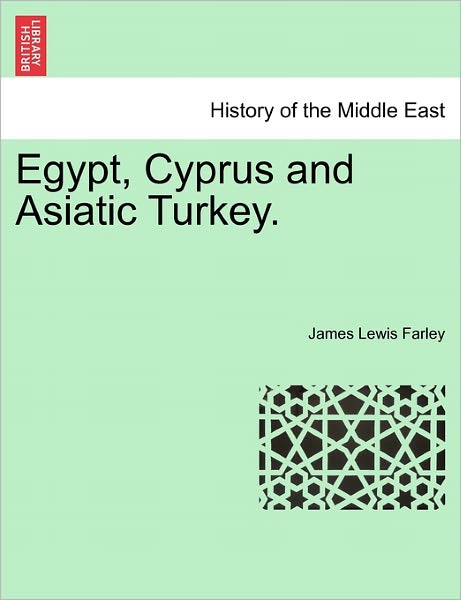 Cover for James Lewis Farley · Egypt, Cyprus and Asiatic Turkey. (Paperback Book) (2011)