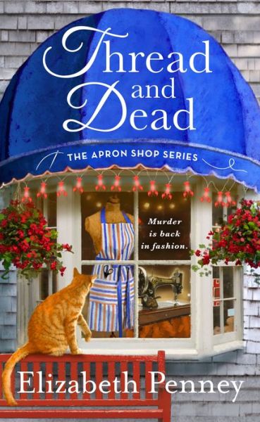 Thread and Dead - Apron Shop Series - Elizabeth Penney - Books - St Martin's Press - 9781250257970 - August 25, 2020