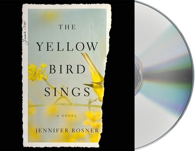 Cover for Jennifer Rosner · The Yellow Bird Sings A Novel (CD) (2020)