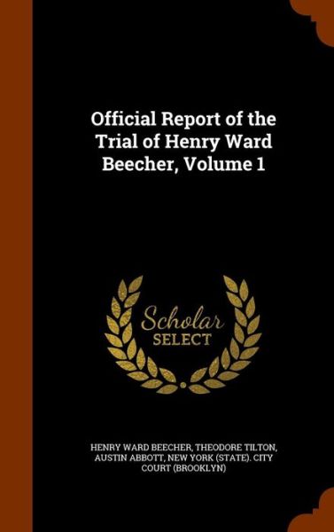 Cover for Henry Ward Beecher · Official Report of the Trial of Henry Ward Beecher, Volume 1 (Hardcover Book) (2015)