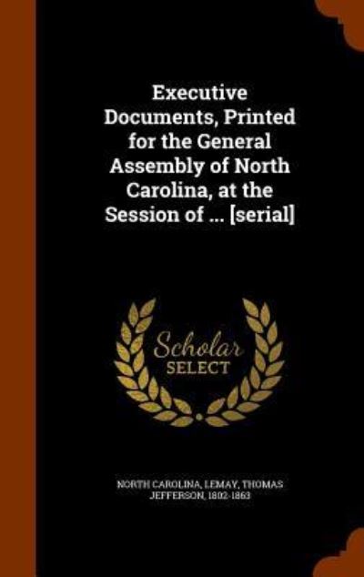 Cover for North Carolina · Executive Documents, Printed for the General Assembly of North Carolina, at the Session of ... [Serial] (Hardcover Book) (2015)