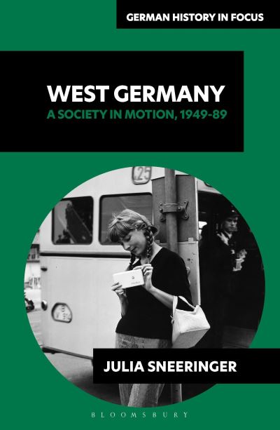 Cover for Associate Professor Julia Sneeringer · West Germany: A Society in Motion, 1949-89 - German History in Focus (Paperback Book) (2024)