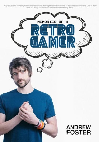 Cover for Andrew Foster · Memories Of A Retro Gamer (Hardcover Book) (2016)