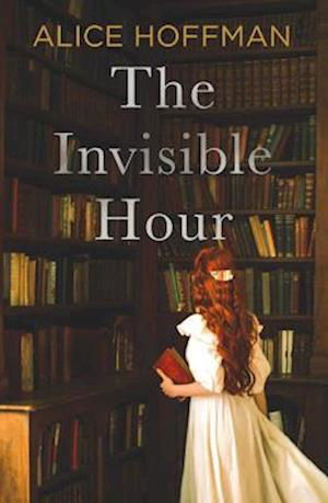The Invisible Hour - Alice Hoffman - Books - Simon & Schuster Ltd - 9781398528970 - August 17, 2023