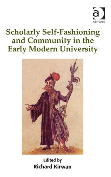 Cover for Richard Kirwan · Scholarly Self-Fashioning and Community in the Early Modern University (Hardcover bog) [New edition] (2013)
