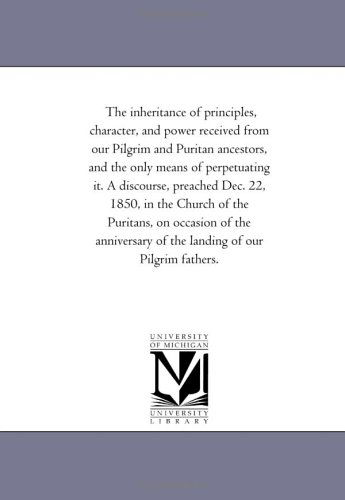 Cover for Michigan Historical Reprint Series · The Inheritance of Principles, Character, and Power Received from Our Pilgrim and Puritan Ancestors, and the Only Means of Perpetuating It. a ... on Occasion of the Anniversary of the Landing (Paperback Book) (2011)