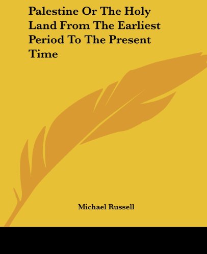 Palestine or the Holy Land from the Earliest Period to the Present Time - Michael Russell - Bücher - Kessinger Publishing, LLC - 9781419139970 - 17. Juni 2004