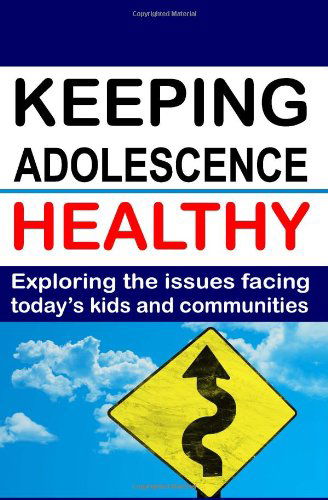 Aaron White · Keeping Adolescence Healthy: Exploring the Issues Facing Today's Kids and Communities (Paperback Book) (2008)