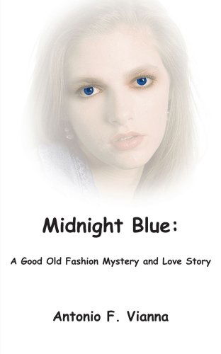 Cover for Antonio Vianna · Midnight Blue: a Good Old Fashion Mystery and Love Story (Paperback Book) (2005)