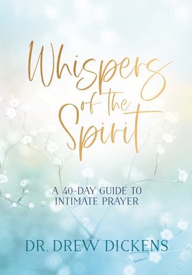 Cover for Dickens · Whispers of the Spirit: A 40-Day Guide to Intimate Prayer (Hardcover Book) (2025)