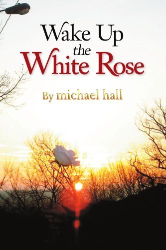 Cover for Michael Hall · Wake Up the White Rose (Paperback Bog) [1st edition] (2007)