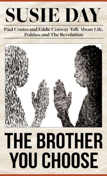 Cover for Susie Day · The Brother You Choose Paul Coates and Eddie Conway Talk About Life, Politics, and The Revolution (Gebundenes Buch) (2021)