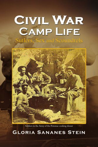 Cover for Gloria Sananes Stein · Civil War Camp Life: Sutlers, Sex and Scoundrels (Paperback Book) (2008)