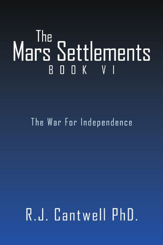 Cover for Richard J. Cantwell · The Mars Settlement Book Vi: the War for Independence (Paperback Book) (2009)