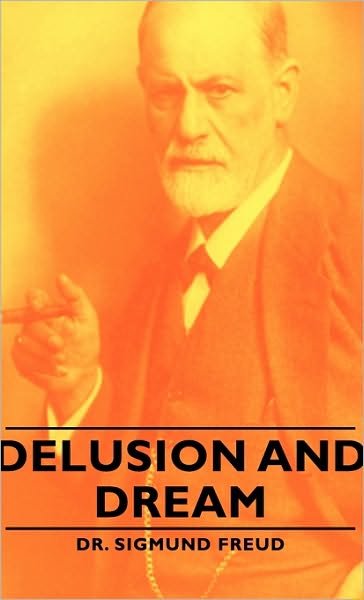 Cover for Sigmund Freud · Delusion and Dream (Hardcover Book) (2008)