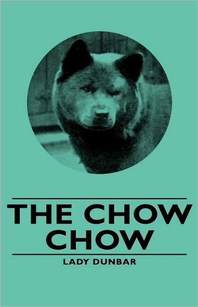 The Chow Chow - Lady Dunbar - Libros - Vintage Dog Books - 9781443732970 - 4 de noviembre de 2008