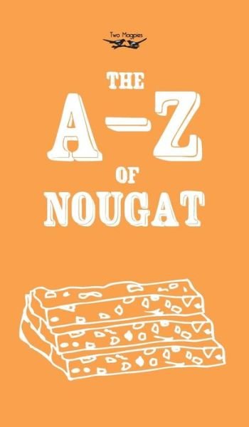 Cover for Anon · The A-z of Nougat (Inbunden Bok) (2013)