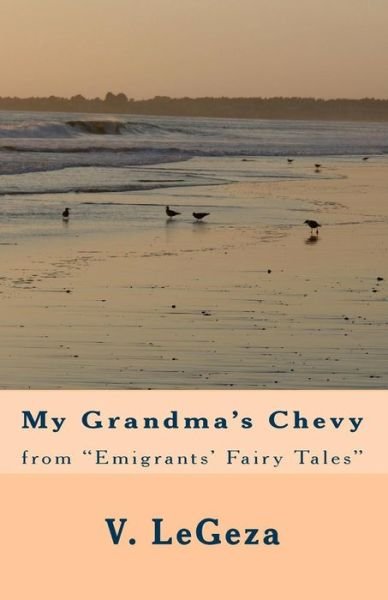 Cover for V. Legeza · My Grandma's Chevy: from &quot;Emigrants' Fairy Tales&quot; (Paperback Bog) (2009)