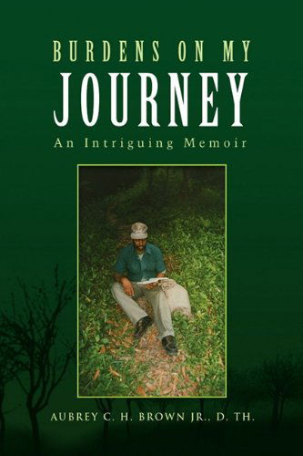 Cover for Aubrey C. H. Brown D. Jr. Th · Burdens on My Journey (Paperback Book) (2010)