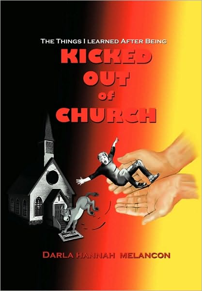 Cover for Darla Hannah Melancon · The Things I Learned After Being Kicked out of Church (Paperback Book) (2010)