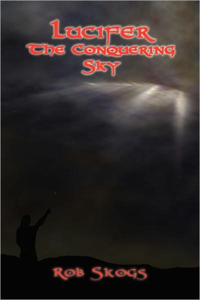 Cover for Rob Skogs · Lucifer the Conquering Sky (Paperback Book) (2010)