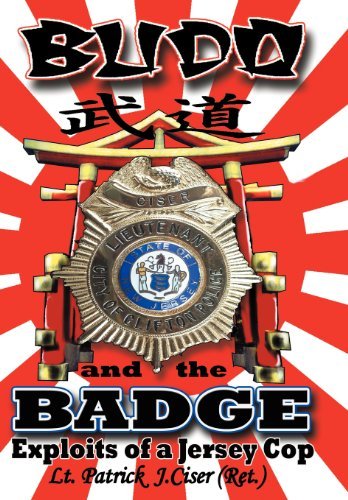Cover for Patrick J. Ciser · Budo and the Badge: Exploits of a Jersey Cop (Hardcover Book) (2012)