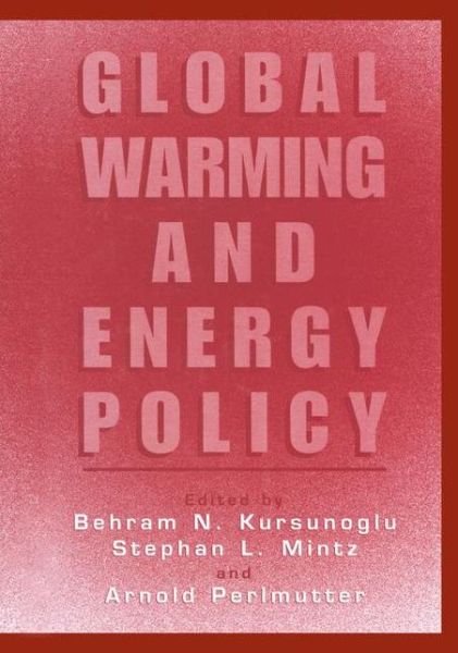 Cover for Behram N Kursunogammalu · Global Warming and Energy Policy (Taschenbuch) [Softcover reprint of the original 1st ed. 2001 edition] (2012)