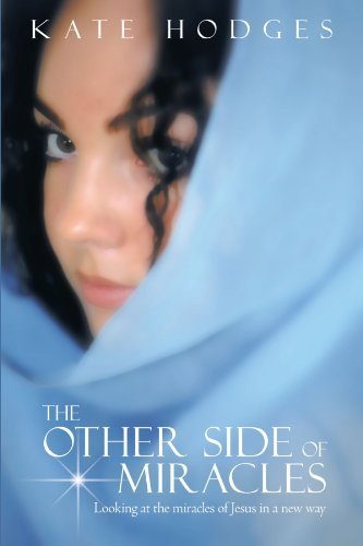 Cover for Kate Hodges · The Other Side of Miracles: Looking at the Miracles of Jesus in a New Way (Taschenbuch) (2012)