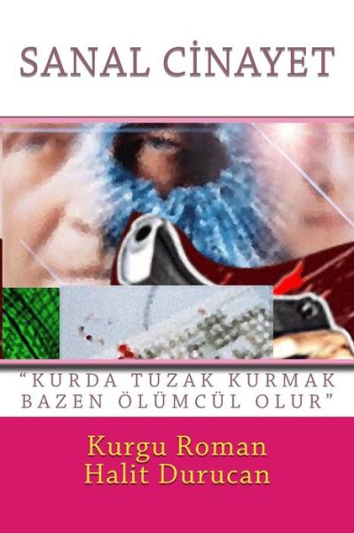 Sanal Cinayet: - Halit Durucan - Bøger - Createspace - 9781463730970 - 16. juli 2011