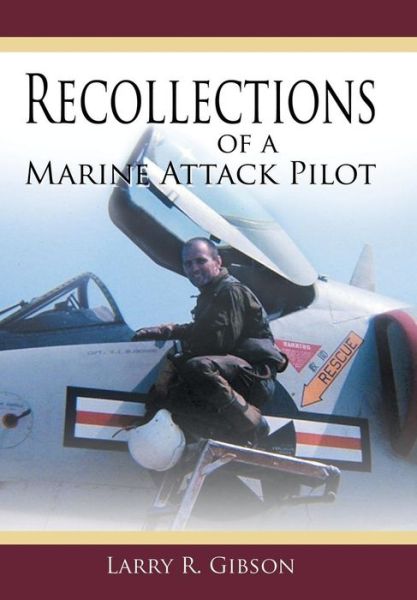 Cover for Larry R Gibson · Recollections of a Marine Attack Pilot (Hardcover Book) (2012)