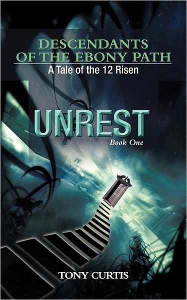 Cover for Tony Curtis · Descendants of the Ebony Path: a Tale of the 12 Risen, Book One Unrest (Pocketbok) (2012)