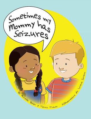 Cover for Aurelia Baier · Sometimes My Mommy Has Seizures (Paperback Book) (2015)