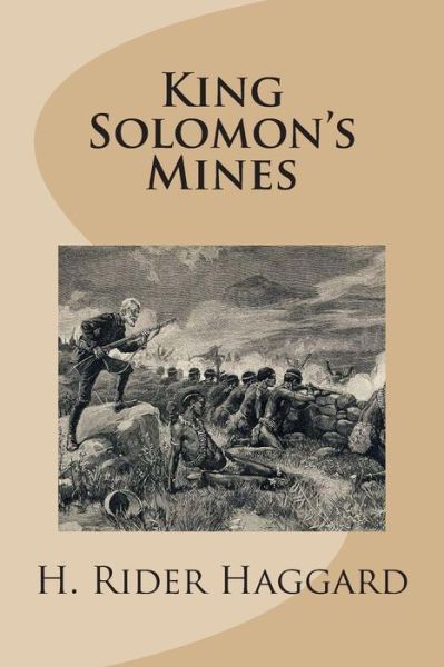 King Solomon's Mines - H Rider Haggard - Kirjat - Createspace - 9781481802970 - keskiviikko 19. joulukuuta 2012