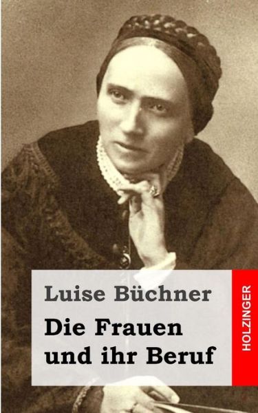 Cover for Luise Buchner · Die Frauen Und Ihr Beruf (Paperback Book) (2013)