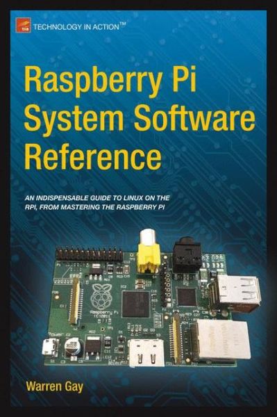 Raspberry Pi System Software Reference - Warren Gay - Bøger - APress - 9781484207970 - 14. november 2014