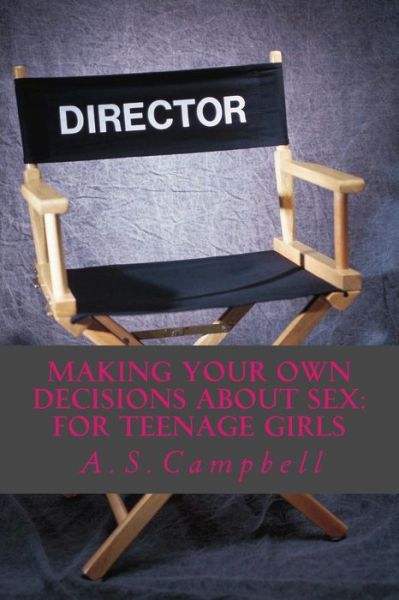 Cover for A S Campbell · Making Your Own Decisions About Sex: for Teenage Girls (Paperback Book) (2013)