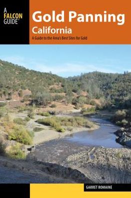 Cover for Garret Romaine · Gold Panning California: A Guide to the Area's Best Sites for Gold - Gold Panning (Paperback Book) (2017)