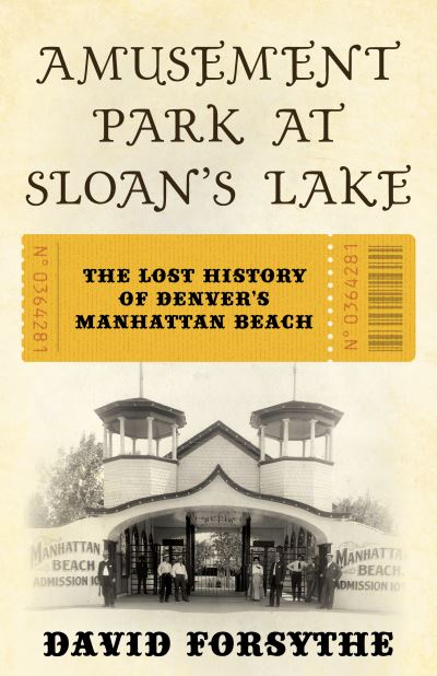 Cover for David Forsyth · The Amusement Park at Sloan's Lake: The Lost History of Denver's Manhattan Beach (Taschenbuch) (2024)